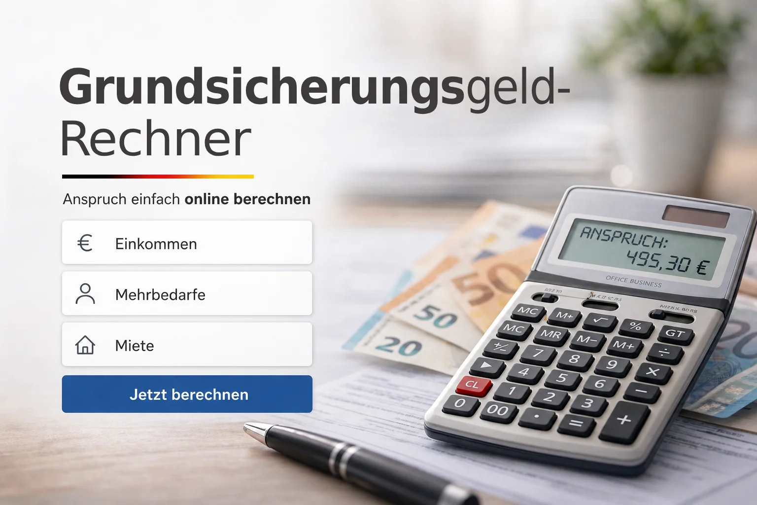 Grundsicherungsgeld-Rechner zur Berechnung von Bürgergeld, Einkommen, Miete und möglichen Mehrbedarfen